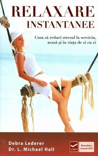 Relaxare instantanee. Cum să reduci stresul la serviciu, acasă şi în viaţa de zi cu zi