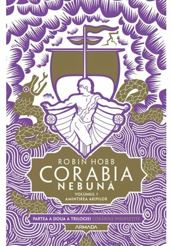 Corabia nebuna vol.1 - Amintirea aripilor (Trilogia Corabiile insufletite, partea a II-a)