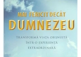 Mai fericit decat Dumnezeu