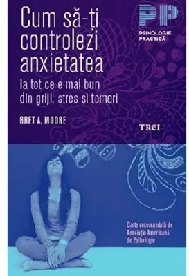 Cum sa-ti controlezi anxietatea