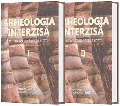 Arheologia Interzisa. Set 2 Volume. Istoria ascunsa a umanitatii