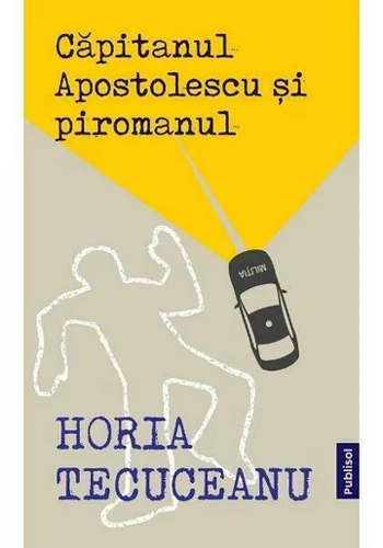 Capitanul Apostolescu si piromanul