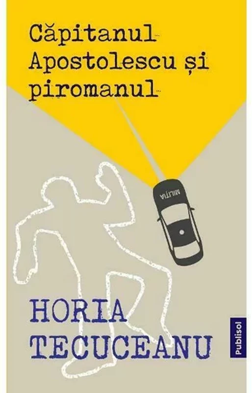 Capitanul Apostolescu si piromanul