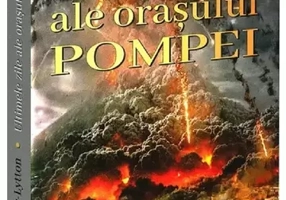 Ultimele zile ale orasului Pompei