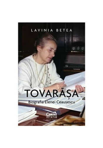 Tovarasa. Biografia Elenei Ceausescu