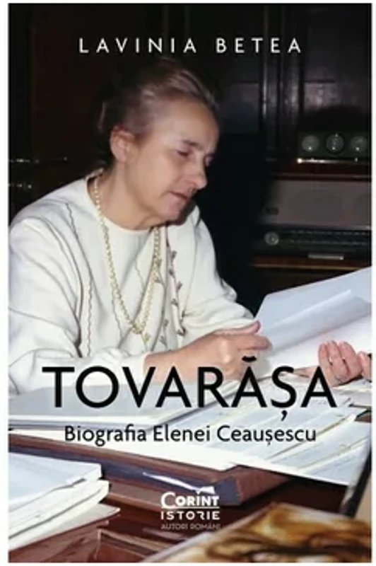 Tovarasa. Biografia Elenei Ceausescu