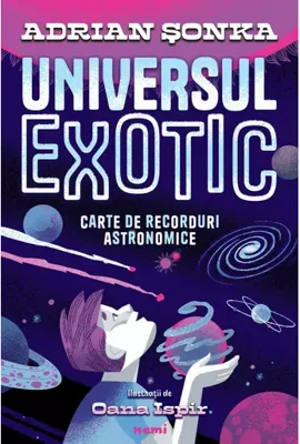 Universul exotic. Carte de recorduri astronomice