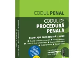 Codul penal si Codul de procedura penala: iulie 2023, cu noile modificari aduse prin legile: 200, 201, 213, 214, 217, 248