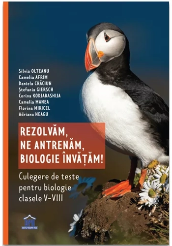 Rezolvam, Ne antrenam, Biologie invatam! Culegere de teste pentru biologie clasele V - VIII
