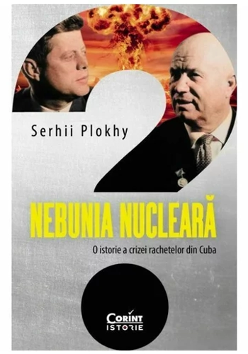 Nebunia nucleara. O istorie a crizei rachetelor din Cuba