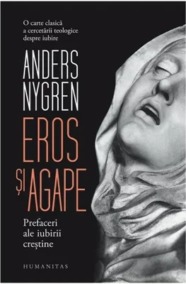 Eros si agape. Prefaceri ale iubirii crestine