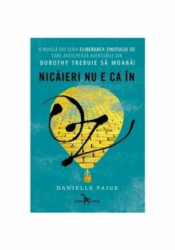 Eliberarea tinutului Oz. Nicaieri nu e ca in Oz