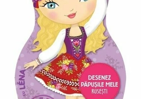 Desenez papusile mele - Rusesti - cu Lena