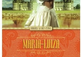 Maria-Luiza. Adevarata dragoste a lui Napoleon