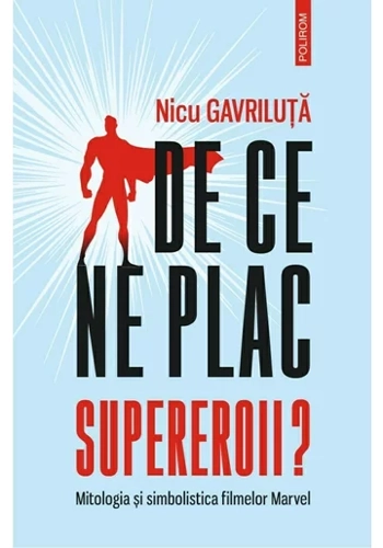 De ce ne plac supereroii?