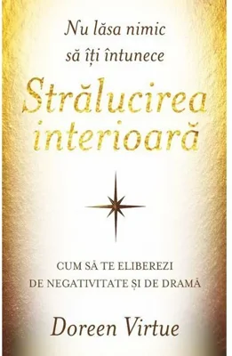 Nu lasa nimic sa iti intunece stralucirea interioara