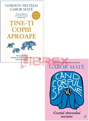 Pachet Tine-ti copiii aproape + Cand corpul spune nu. Set 2 carti