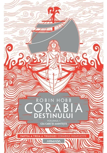 Corabia destinului vol.1 - Cea Care Isi Aminteste (Trilogia CORABIILE INSUFLETITE, partea a III-a)