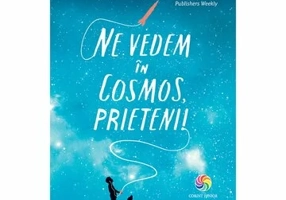 Ne vedem in Cosmos, prieteni!