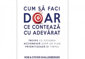 Cum sa faci doar ce conteaza cu adevarat