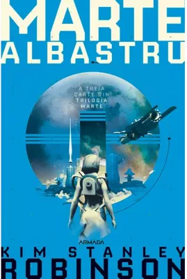 Marte ALBASTRU. Seria Trilogia MARTE, partea III