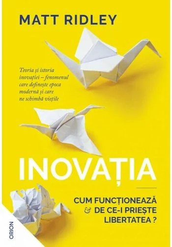 Inovatia. Cum functioneaza si de ce-i prieste libertatea?