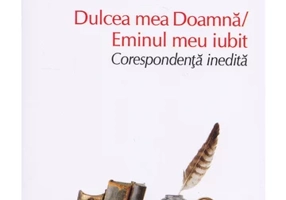 Dulcea mea doamna / Eminul meu iubit. Corespondenta inedita