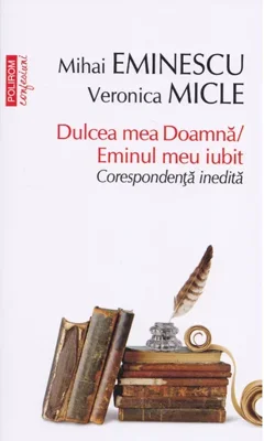 Dulcea mea doamna / Eminul meu iubit. Corespondenta inedita
