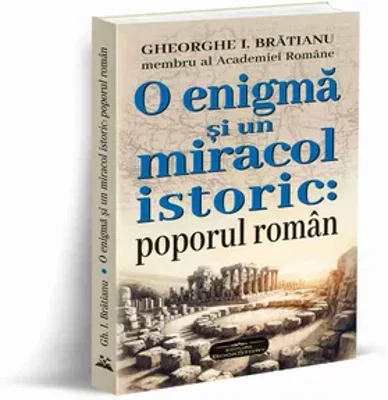 O ENIGMA SI UN MIRACOL ISTORIC: POPORUL ROMÂN