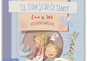 Ce, cum si de ce simt: Ema si Eric descopera emotiile