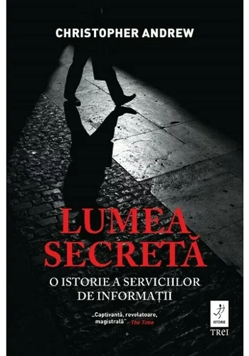 Lumea secreta. O istorie a serviciilor de informatii