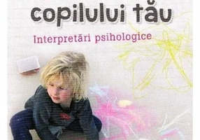 Desenele copilului tau. Interpretari psihologice
