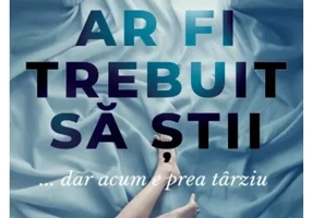 Ar fi trebuit sa stii