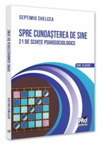 Spre cunoasterea de sine. 21 de schite psihosociologice