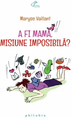 A fi mama, misiune imposibila?