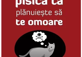 Cum sa-ti dai seama daca pisica ta planuieste sa te omoare