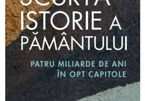 Scurta istorie a Pamantului. Patru miliarde de ani in opt capitole