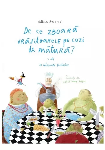 De ce zboara vrajitoarele pe cozi de matura?... si alte 10 intrebari fantastice