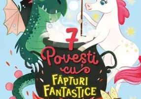 7 Povesti cu fapturi fantastice