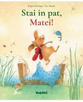 Stai in pat, Matei!