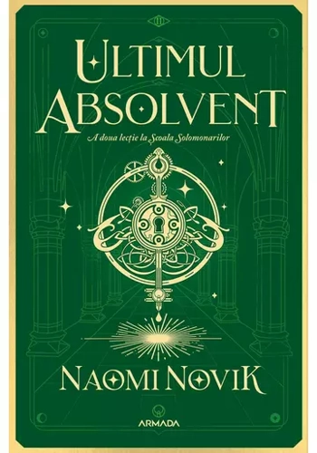Ultimul absolvent (Seria Scoala Solomonarilor, partea a II-a)