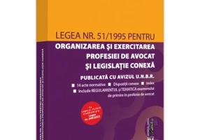 Legea nr. 51/1995 pentru organizarea si exercitarea profesiei de avocat si legislatie conexa: 2023