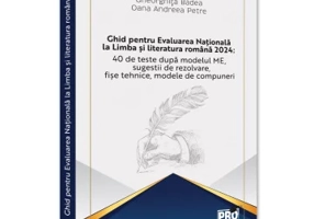 Ghid pentru Evaluarea Nationala la Limba si literatura romana 2024: 40 de teste dupa modelul ME, sugestii de rezolvare, fise tehnice, modele de compuneri
