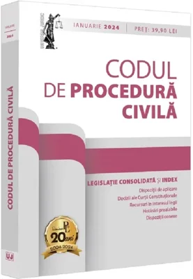 Codul de procedura civila: IANUARIE 2024