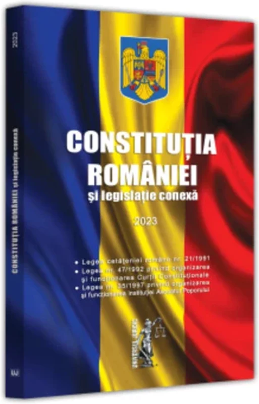 Constitutia Romaniei si legislatie conexa 2023