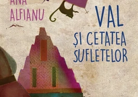 Val si Cetatea Suﬂetelor