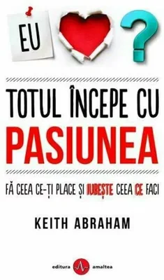 Totul incepe cu pasiunea