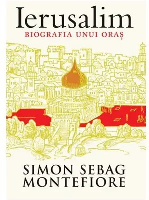 Ierusalim. Biografia unui oras