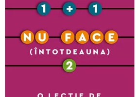 1 + 1 nu face (intotdeauna) 2