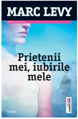 Prietenii mei, iubirile mele - Marc Levi